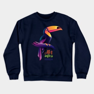 My dear wife is watching me Crewneck Sweatshirt